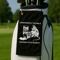Unfortunately The Vibe Is Continuing To Deteriorate Quote Golf Towel