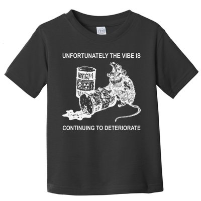 Unfortunately The Vibe Is Continuing To Deteriorate Quote Toddler T-Shirt