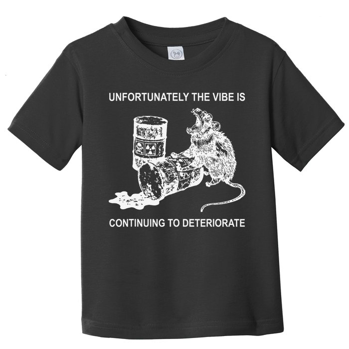Unfortunately The Vibe Is Continuing To Deteriorate Quote Toddler T-Shirt