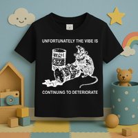 Unfortunately The Vibe Is Continuing To Deteriorate Quote Toddler T-Shirt