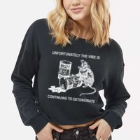 Unfortunately The Vibe Is Continuing To Deteriorate Quote Cropped Pullover Crew