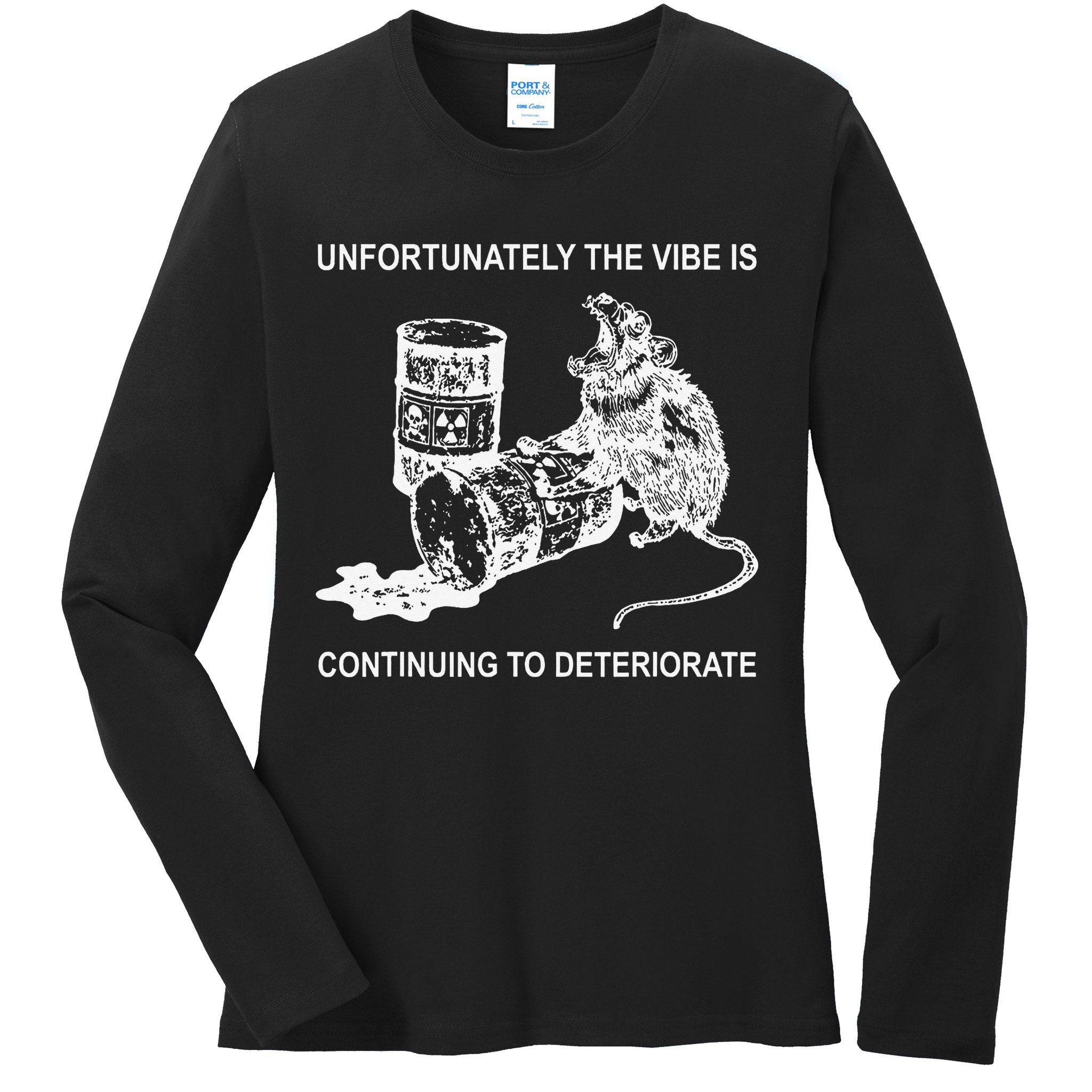 Unfortunately The Vibe Is Continuing To Deteriorate Quote Ladies Long Sleeve Shirt