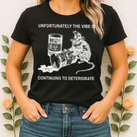 Unfortunately The Vibe Is Continuing To Deteriorate Quote Womens T-Shirt