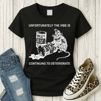 Unfortunately The Vibe Is Continuing To Deteriorate Quote Womens T-Shirt