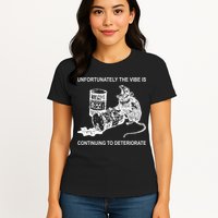 Unfortunately The Vibe Is Continuing To Deteriorate Quote Womens T-Shirt
