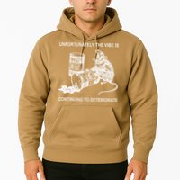 Unfortunately The Vibe Is Continuing To Deteriorate Quote Hoodie
