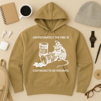 Unfortunately The Vibe Is Continuing To Deteriorate Quote Hoodie