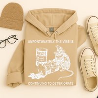 Unfortunately The Vibe Is Continuing To Deteriorate Quote Hoodie