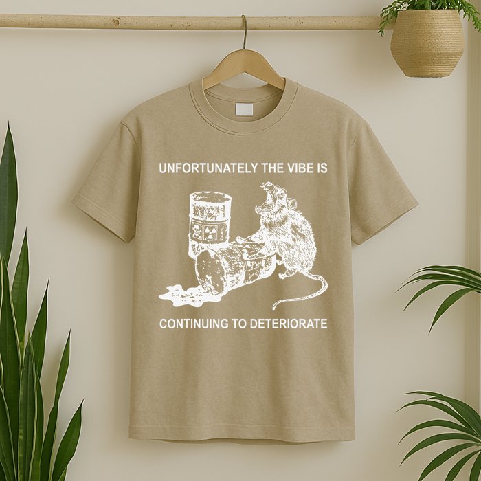 Unfortunately The Vibe Is Continuing To Deteriorate Quote T-Shirt