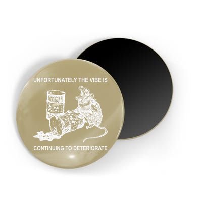 Unfortunately The Vibe Is Continuing To Deteriorate Quote Magnet