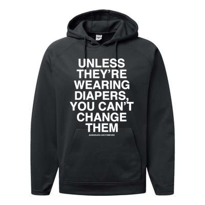 Unless They’Re Wearing Diapers You Can’T Change Them Performance Fleece Hoodie