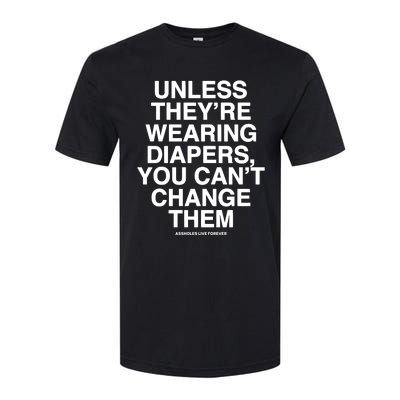 Unless They’Re Wearing Diapers You Can’T Change Them Softstyle® CVC T-Shirt