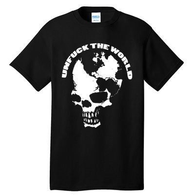 Unfuck The World Skull Tall T-Shirt