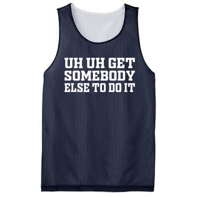 Uh Uh Get Somebody Else To Do It Funny Saying Quote Mesh Reversible Basketball Jersey Tank