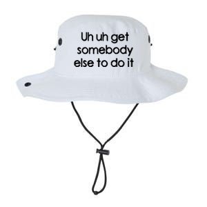 Uh Uh Get Somebody Else To Do It Gift Legacy Cool Fit Booney Bucket Hat