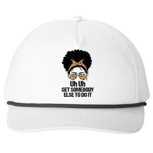 Uh Uh Get Somebody Else To Do It Messy Bun Women Apparel Snapback Five-Panel Rope Hat