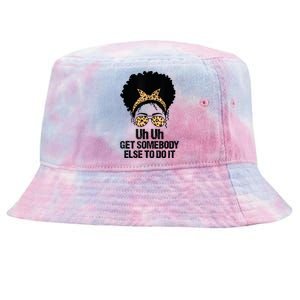 Uh Uh Get Somebody Else To Do It Messy Bun Women Apparel Tie-Dyed Bucket Hat