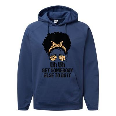 Uh Uh Get Somebody Else To Do It Messy Bun Women Apparel Performance Fleece Hoodie