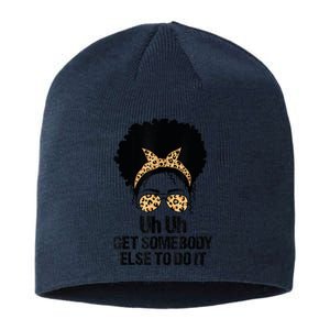 Uh Uh Get Somebody Else To Do It Messy Bun Women Apparel Sustainable Beanie