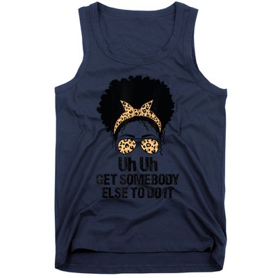 Uh Uh Get Somebody Else To Do It Messy Bun Women Apparel Tank Top