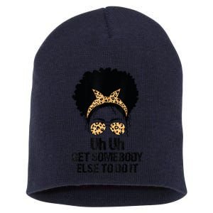 Uh Uh Get Somebody Else To Do It Messy Bun Women Apparel Short Acrylic Beanie