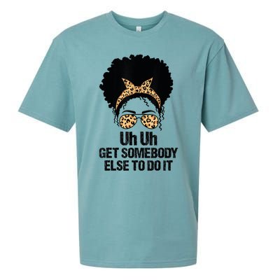 Uh Uh Get Somebody Else To Do It Messy Bun Women Apparel Sueded Cloud Jersey T-Shirt