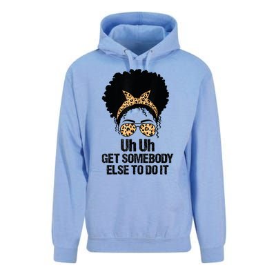 Uh Uh Get Somebody Else To Do It Messy Bun Women Apparel Unisex Surf Hoodie