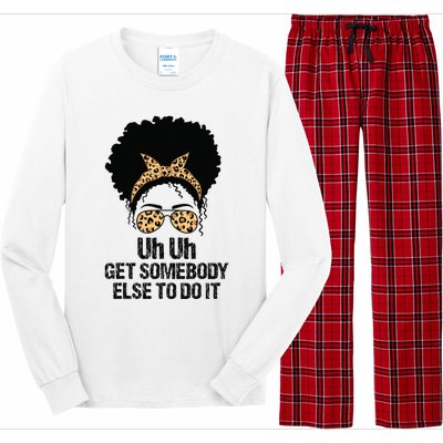 Uh Uh Get Somebody Else To Do It Messy Bun  Apparel Long Sleeve Pajama Set