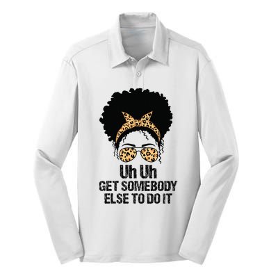 Uh Uh Get Somebody Else To Do It Messy Bun  Apparel Silk Touch Performance Long Sleeve Polo