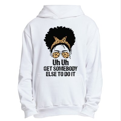 Uh Uh Get Somebody Else To Do It Messy Bun  Apparel Urban Pullover Hoodie