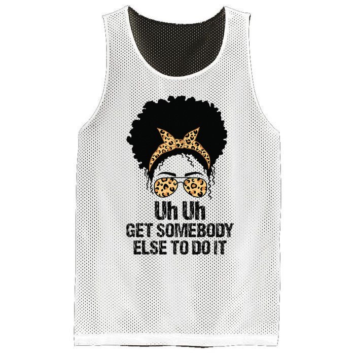 Uh Uh Get Somebody Else To Do It Messy Bun  Apparel Mesh Reversible Basketball Jersey Tank