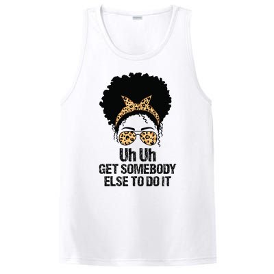 Uh Uh Get Somebody Else To Do It Messy Bun  Apparel PosiCharge Competitor Tank