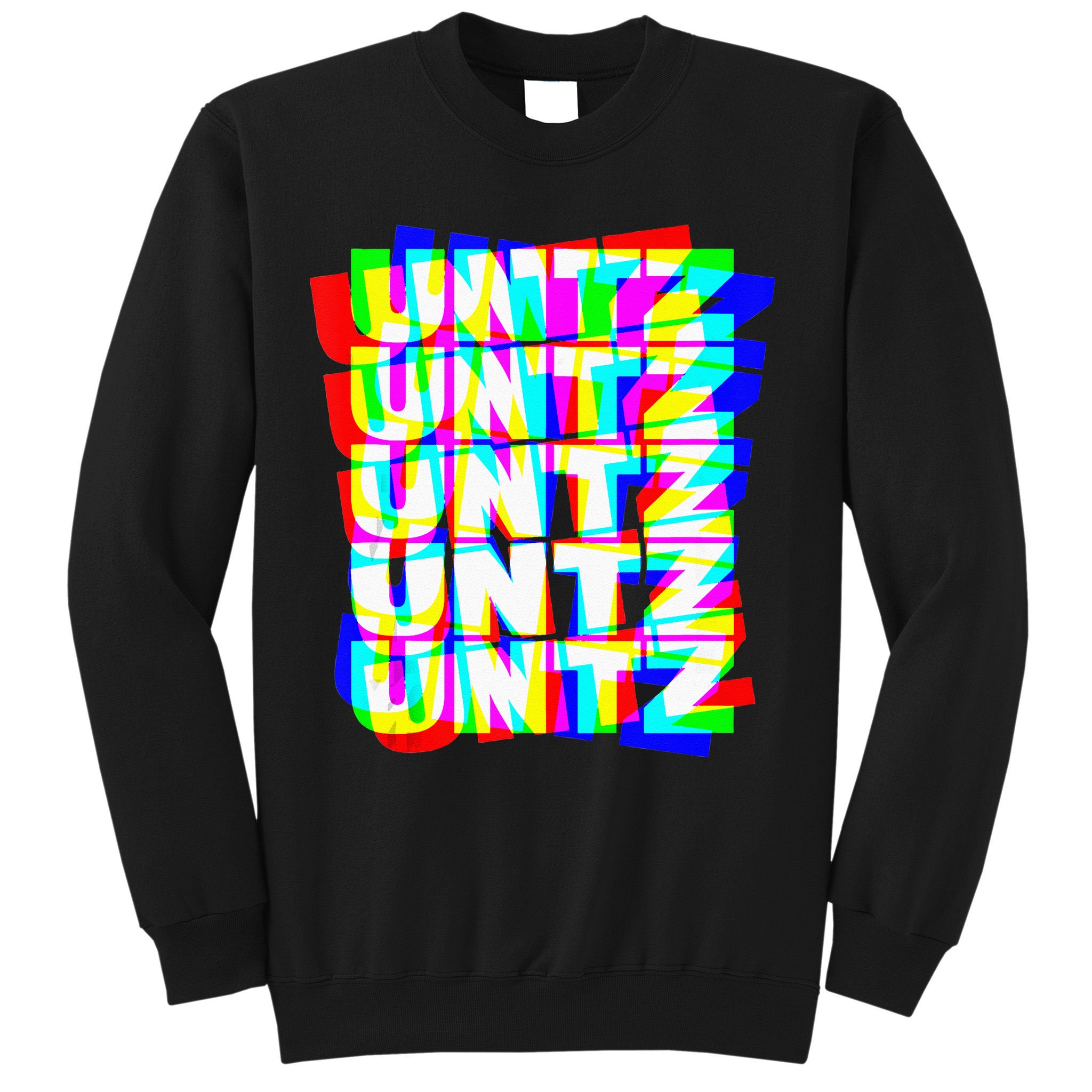 Untz Untz Hardstyle Techno Rave EDM Music DJ Festival Raver Sweatshirt