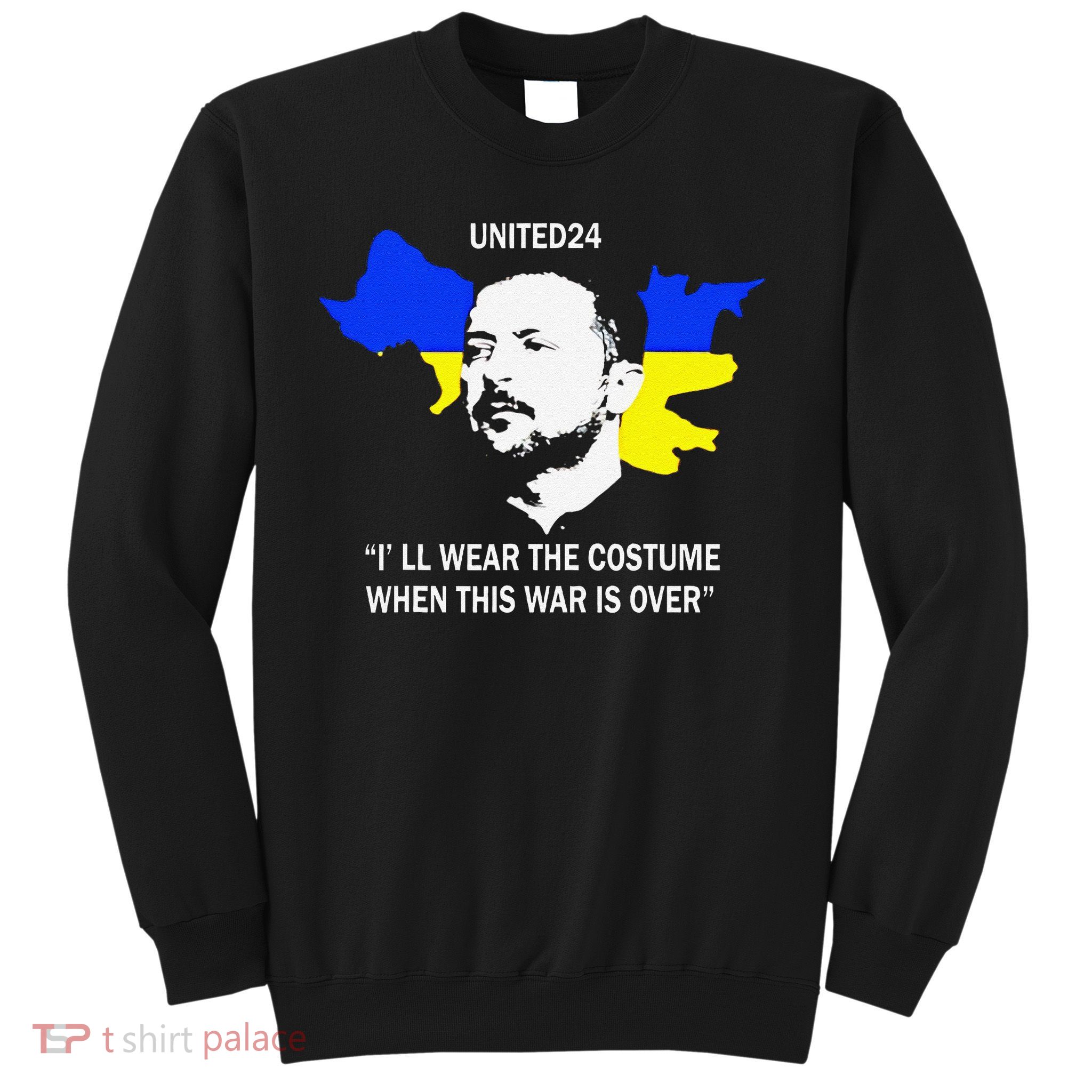 United24 Ukraine Ill Wear The Costume When The War Is Over Sweatshirt