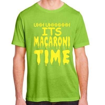 Uhh Uhhhhh It's Macaroni Time Adult ChromaSoft Performance T-Shirt