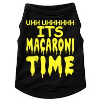 Uhh Uhhhhh It's Macaroni Time Doggie Tank