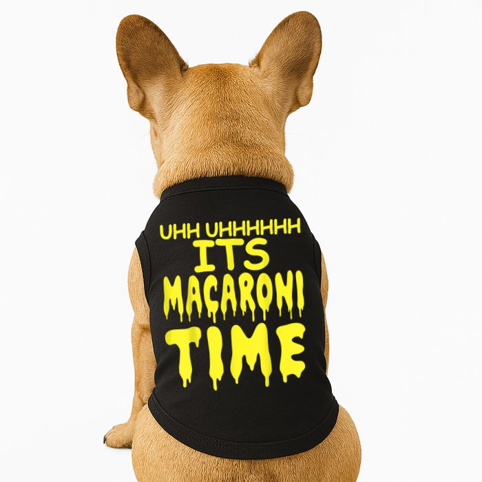 Uhh Uhhhhh It's Macaroni Time Doggie Tank