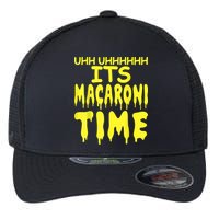 Uhh Uhhhhh It's Macaroni Time Flexfit Unipanel Trucker Cap