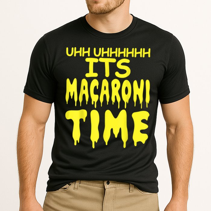 Uhh Uhhhhh It's Macaroni Time Performance Shirt