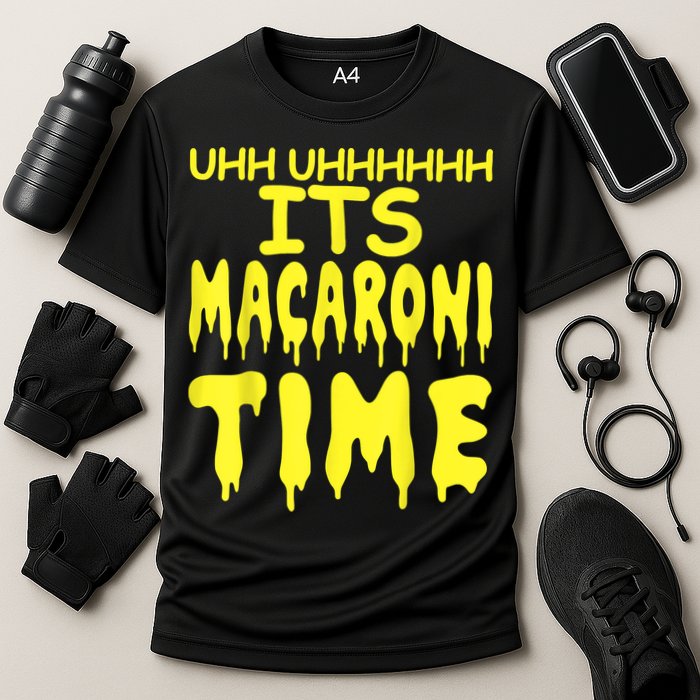 Uhh Uhhhhh It's Macaroni Time Performance Shirt
