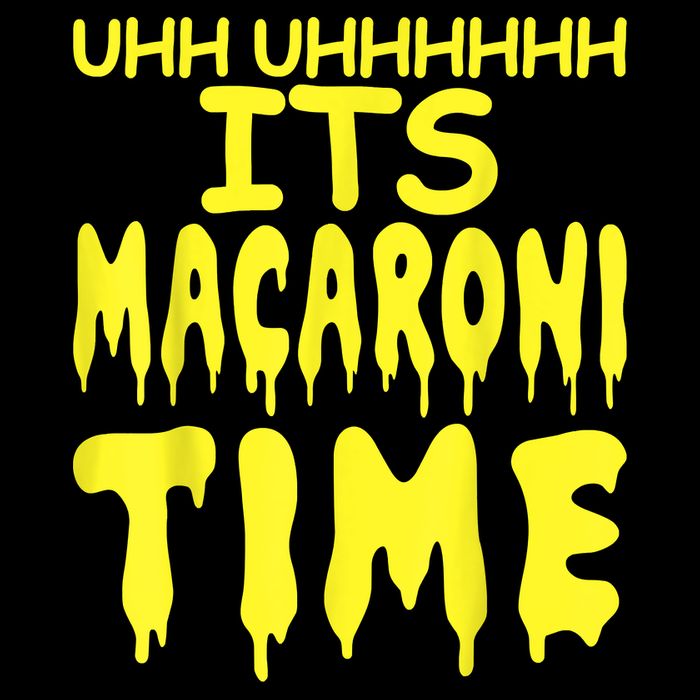 Uhh Uhhhhh It's Macaroni Time Performance Shirt