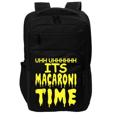 Uhh Uhhhhh It's Macaroni Time Impact Tech Backpack