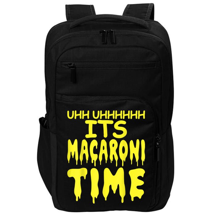 Uhh Uhhhhh It's Macaroni Time Impact Tech Backpack