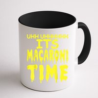 Uhh Uhhhhh It's Macaroni Time Mug