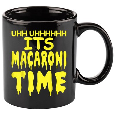 Uhh Uhhhhh It's Macaroni Time 11oz C Handle Ceramic Mug