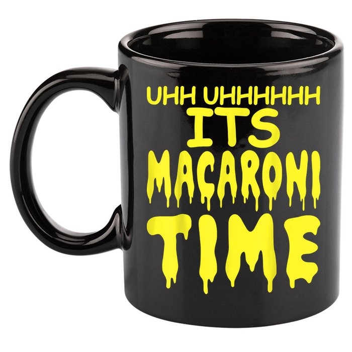 Uhh Uhhhhh It's Macaroni Time 11oz C Handle Ceramic Mug