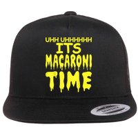 Uhh Uhhhhh It's Macaroni Time Flatbill Hat
