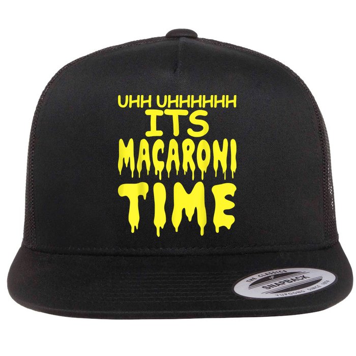 Uhh Uhhhhh It's Macaroni Time Flatbill Hat