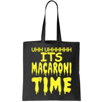 Uhh Uhhhhh It's Macaroni Time Bag