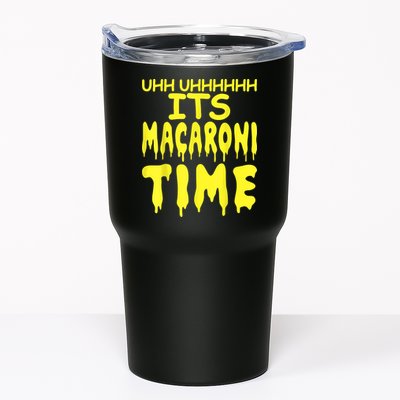 Uhh Uhhhhh It's Macaroni Time Tumbler